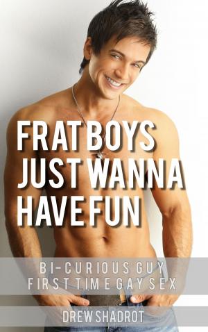 Cover of the book Frat Boys Just Wanna Have Fun by Mia Malone