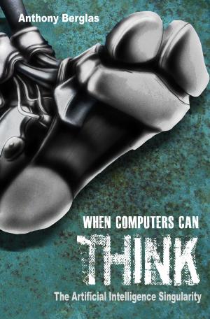Book cover of When Computers Can Think, the Artificial Intelligence Singularity
