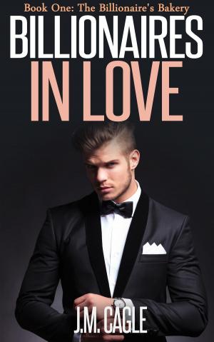 Cover of Billionaires in Love, Book One: The Billionaire’s Bakery