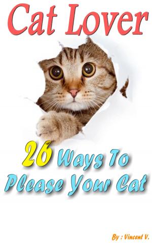 Cover of the book Cat Lover: 26 Ways To Please Your Cat by Barakath
