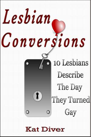Book cover of Lesbian Conversions: 10 Lesbians Describe the Day They Turned Gay