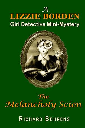 bigCover of the book The Melancholy Scion: A Lizzie Borden, Girl Detective Mini-Mystery by 