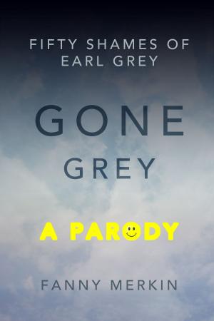 Cover of the book Gone Grey: A Parody by Dr Philip SA Cummins, Eric D Bernard, Peter J Crawley