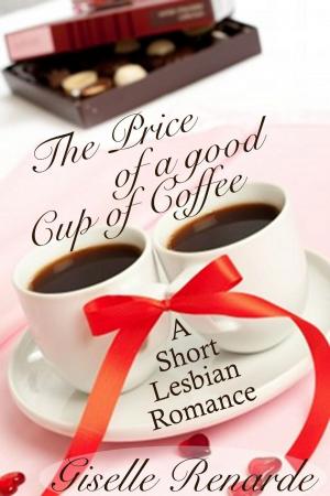 Book cover of The Price of a Good Cup of Coffee: A Lesbian Romance Short