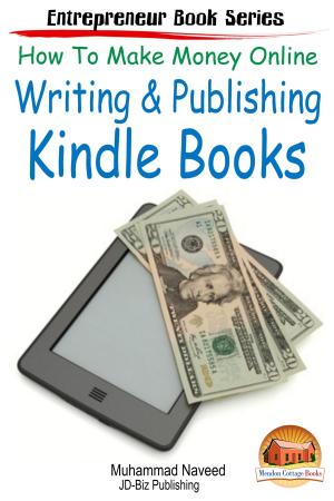 Book cover of How to Make Money Online: Writing & Publishing Kindle Books