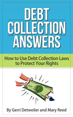 Book cover of Debt Collection Answers: How to Use Debt Collection Laws to Protect Your Rights