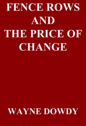 Cover of the book Fence Rows and The Price of Change by Confucius, Séraphin Couvreur Traducteur