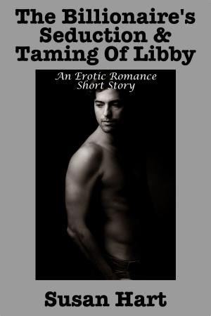 Book cover of The Billionaire’s Seduction & Taming Of Libby (An Erotic Romance Short Story)