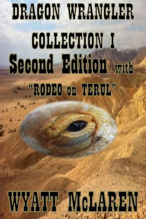 Cover of the book Dragon Wrangler Collection I: Second Edition by A R Dent