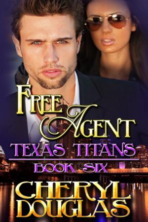 Cover of the book Free Agent (Texas Titans #6) by Cheryl Douglas
