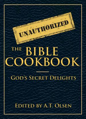 Cover of the book The Unauthorized Bible Cookbook: God's Secret Delights by Marcus Dino