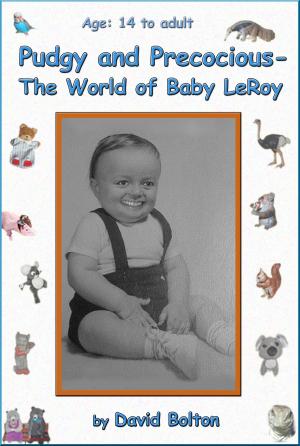 Cover of the book Pudgy and Precocious: The World of Baby LeRoy by Mitzi Szereto, Teddy Tedaloo