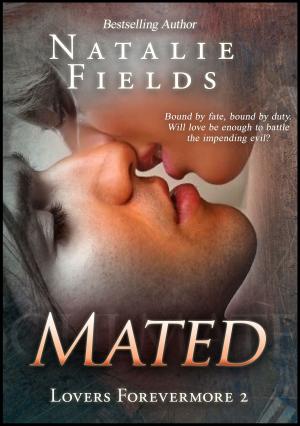 Cover of the book Mated: Lovers Forevermore 2 by Natalie Fields