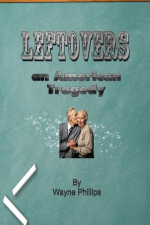 Cover of the book Leftovers an American Tragedy by David J. Abbott M.D.