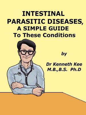Cover of Intestinal Parasitic Diseases, A Simple Guide to These Conditions