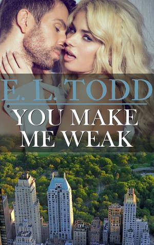Book cover of You Make Me Weak (Forever and Ever #13)