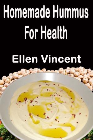 Cover of the book Homemade Hummus For Health by Brian Ellis