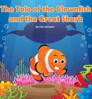 Cover of the book The Tale of the Clownfish and the Great Shark by Kain Gonzalez