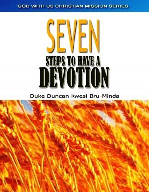 Cover of the book Seven Steps to Have a Devotion by Joe Dixon