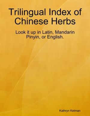 Cover of the book Trilingual Index of Chinese Herbs by Dr. Charles Nelson, Ph.D., C.Psych