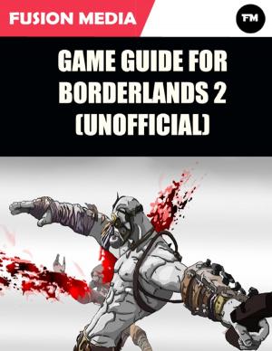 Cover of the book Game Guide for Borderlands 2 (Unofficial) by Merriam Press