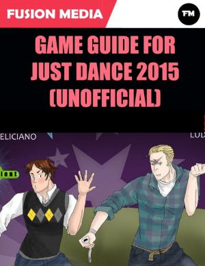 Cover of the book Game Guide for Just Dance 2015 (Unofficial) by Brenna Marie