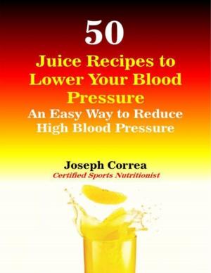 Book cover of 50 Juice Recipes to Lower Your Blood Pressure