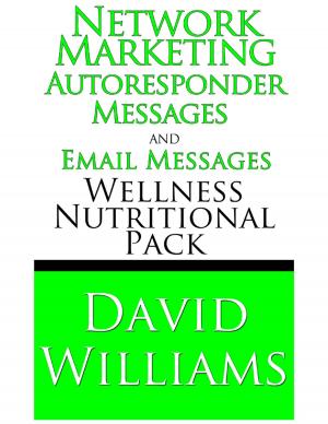 Cover of the book Network Marketing Autoresponder Messages and Email Messages Wellness Nutritional Pack by Vanessa Carvo