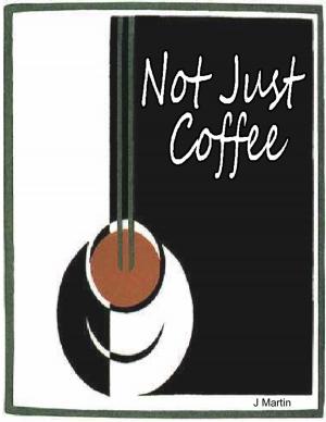 Cover of the book Not Just Coffee by Keith Black