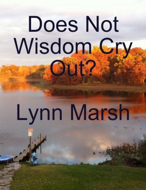 Cover of the book Does Not Wisdom Cry Out? by Erick Ball