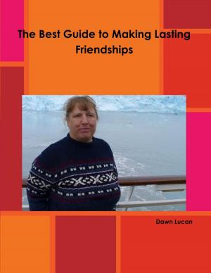 Cover of the book The Best Guide to Making Lasting Friendships by Deborah Showjohn