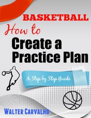 Cover of the book Basketball: How to Create a Practice Plan by Ray Martin