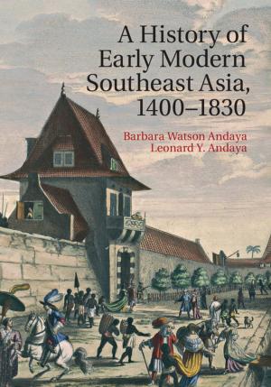 Cover of the book A History of Early Modern Southeast Asia, 1400–1830 by Gerald D. Langner, Christina Benson