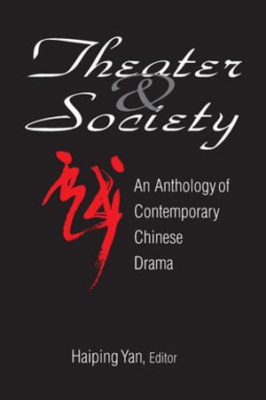 Cover of the book Theatre and Society: Anthology of Contemporary Chinese Drama by Ryosei Kokubun, Yoshihide Soeya, Akio Takahara, Shin Kawashima
