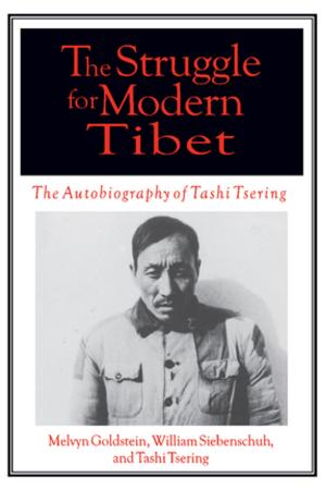 Cover of the book The Struggle for Modern Tibet: The Autobiography of Tashi Tsering by 