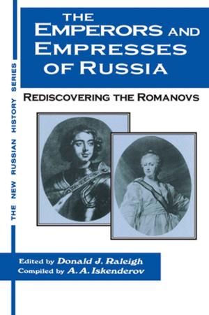 Cover of the book The Emperors and Empresses of Russia: Reconsidering the Romanovs by John Janzekovic