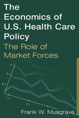 Book cover of The Economics of U.S. Health Care Policy: The Role of Market Forces