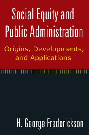 Cover of the book Social Equity and Public Administration: Origins, Developments, and Applications by 