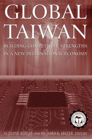 Book cover of Global Taiwan: Building Competitive Strengths in a New International Economy