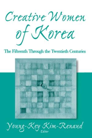 Cover of the book Creative Women of Korea: The Fifteenth Through the Twentieth Centuries by Janet C. Richards, Sharon K. Miller