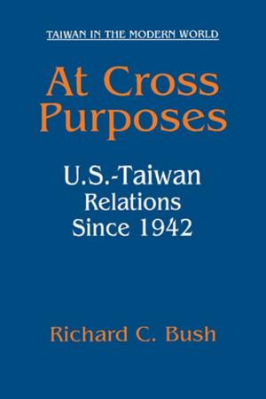 Cover of the book At Cross Purposes: U.S.-Taiwan Relations Since 1942 by 
