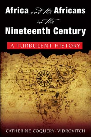 Cover of the book Africa and the Africans in the Nineteenth Century: A Turbulent History by Urszula Clark
