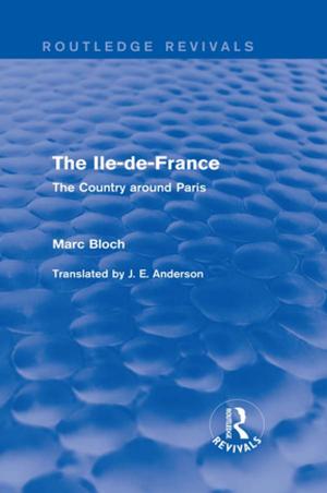 Cover of the book The Ile-de-France (Routledge Revivals) by J. Ratcliff