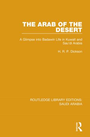 Cover of the book The Arab of the Desert (RLE Saudi Arabia) by Sara Delamont, Neil Stephens, Claudio Campos
