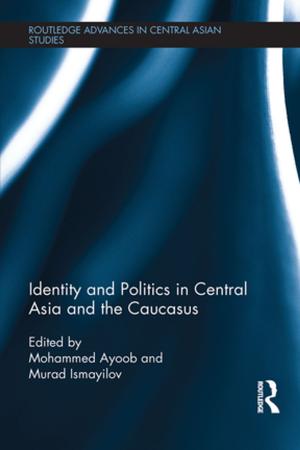 Cover of the book Identity and Politics in Central Asia and the Caucasus by Charlotte Danielson, Elizabeth Marquez