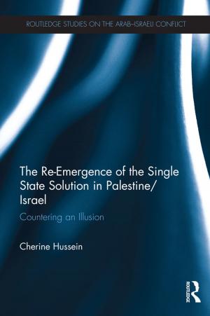 Cover of the book The Re-Emergence of the Single State Solution in Palestine/Israel by 