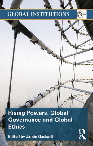 Cover of the book Rising Powers, Global Governance and Global Ethics by M. Riad El-Ghonemy