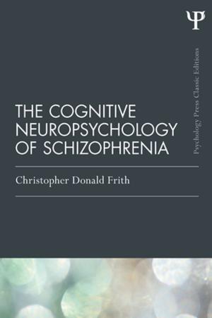 Book cover of The Cognitive Neuropsychology of Schizophrenia (Classic Edition)