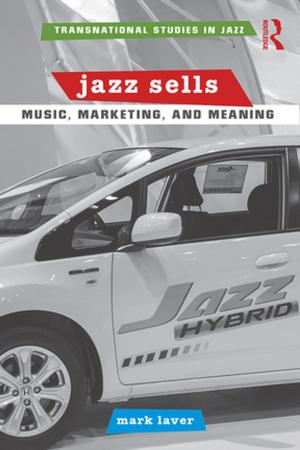 Cover of the book Jazz Sells: Music, Marketing, and Meaning by Tong Chee Kiong