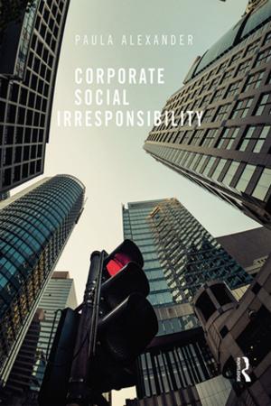 Cover of the book Corporate Social Irresponsibility by Simon P Hull